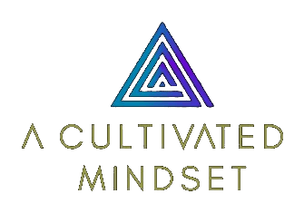 A Cultivated Mindset